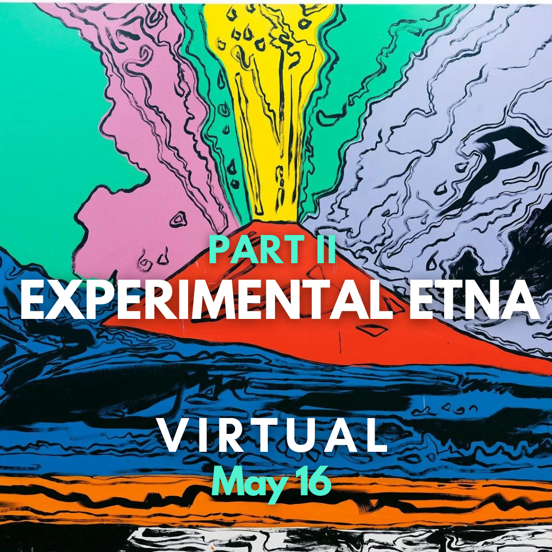PAST EVENT PART II: Experimental Etna VIRTUAL
