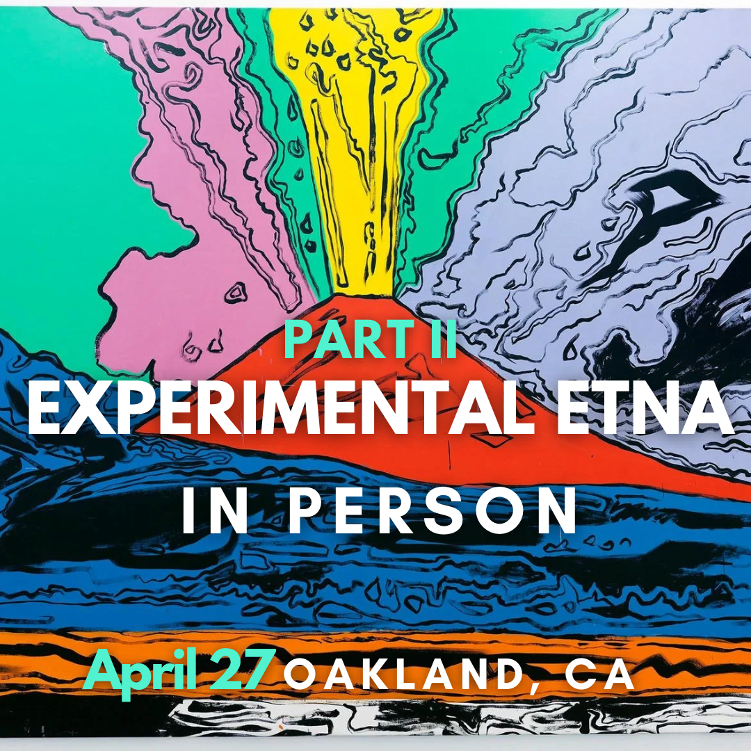 PAST EVENT PART II: Experimental Etna IN PERSON